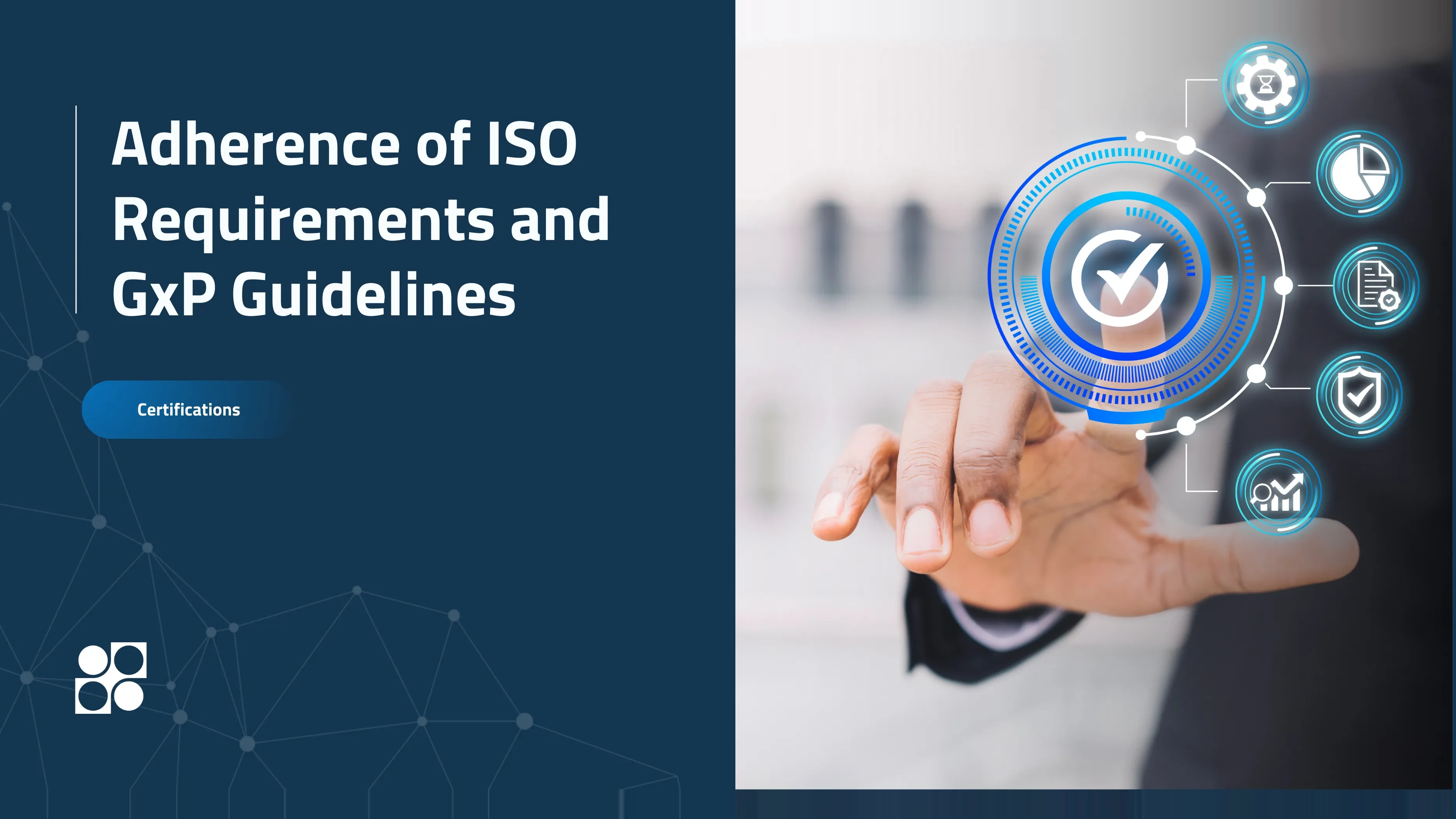 Adherence to ISO Requirements and GxP Guidelines